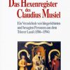 Dieses Buch enthält erstmals eine wissenschaftliche Ausgabe vom Hexenregister des Claudius Musiel, einem Verzeichnis von hingerichteten Hexen im Trierer Land