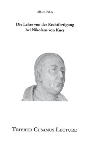 Eine Erarbeitung und Diskussion zur Lehre der Rechtfertigung bei Nikolaus von Kues