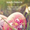 Unterwegs nach Ostern - Gedanken und Gedichte zur Besinnung auf die Osterbotschaft