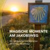 Magische Momente Am Jakobsweg - Walter Töpner